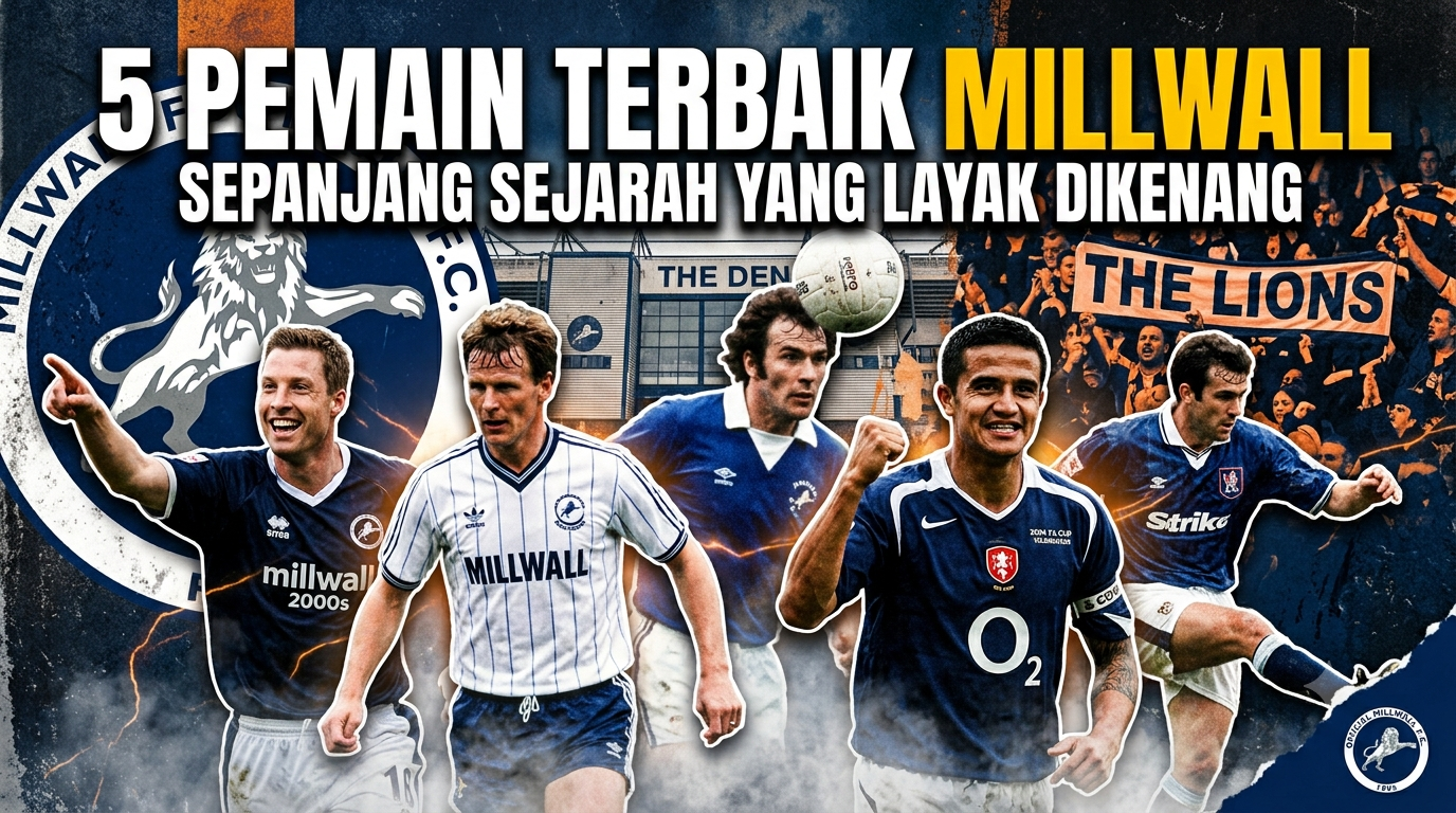 5 Pemain Terbaik Millwall Sepanjang Sejarah yang Layak Dikenang