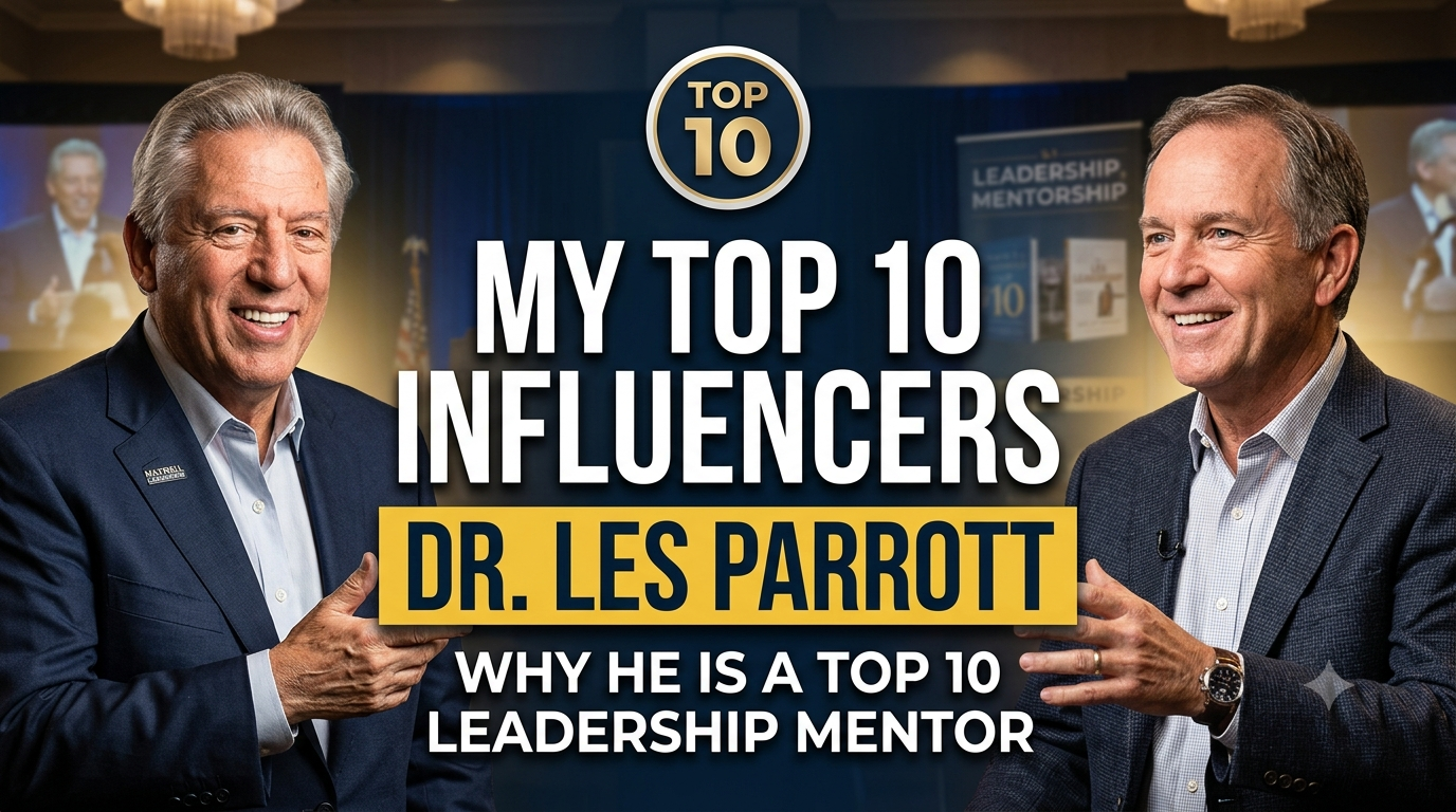 John Maxwell's My Top 10 Influencers: Why Les Parrott Earned a Place Among the Greatest Leadership Mentors