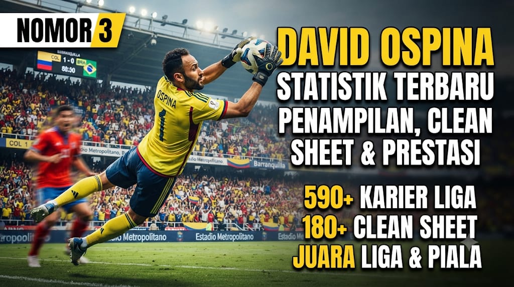 Statistik David Ospina Terbaru: Catatan Penampilan, Clean Sheet, dan Prestasi