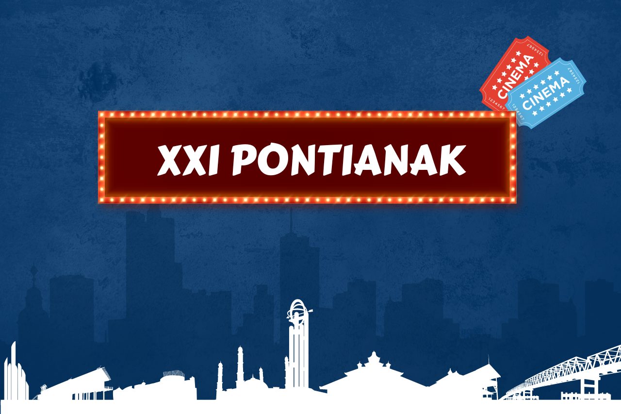 Nonton Film Makin Hemat di Cinema 21 Hingga Kabar Terbaru Dunia Perfilman Global