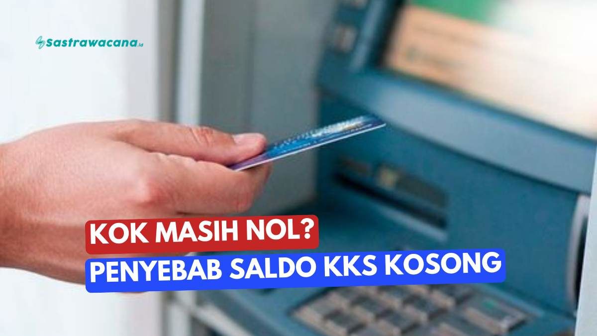 Saldo KKS Masih Nol? Ini Alasan Bansos PKH dan BPNT Belum Masuk ke Rekening Anda