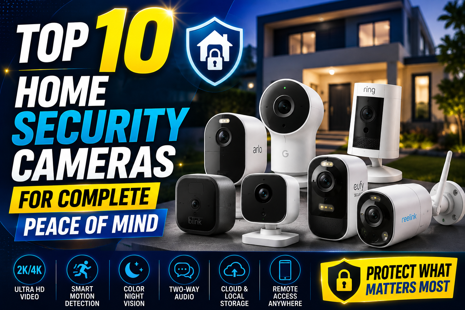 Top 10 Home Security Cameras for Complete Peace of Mind
