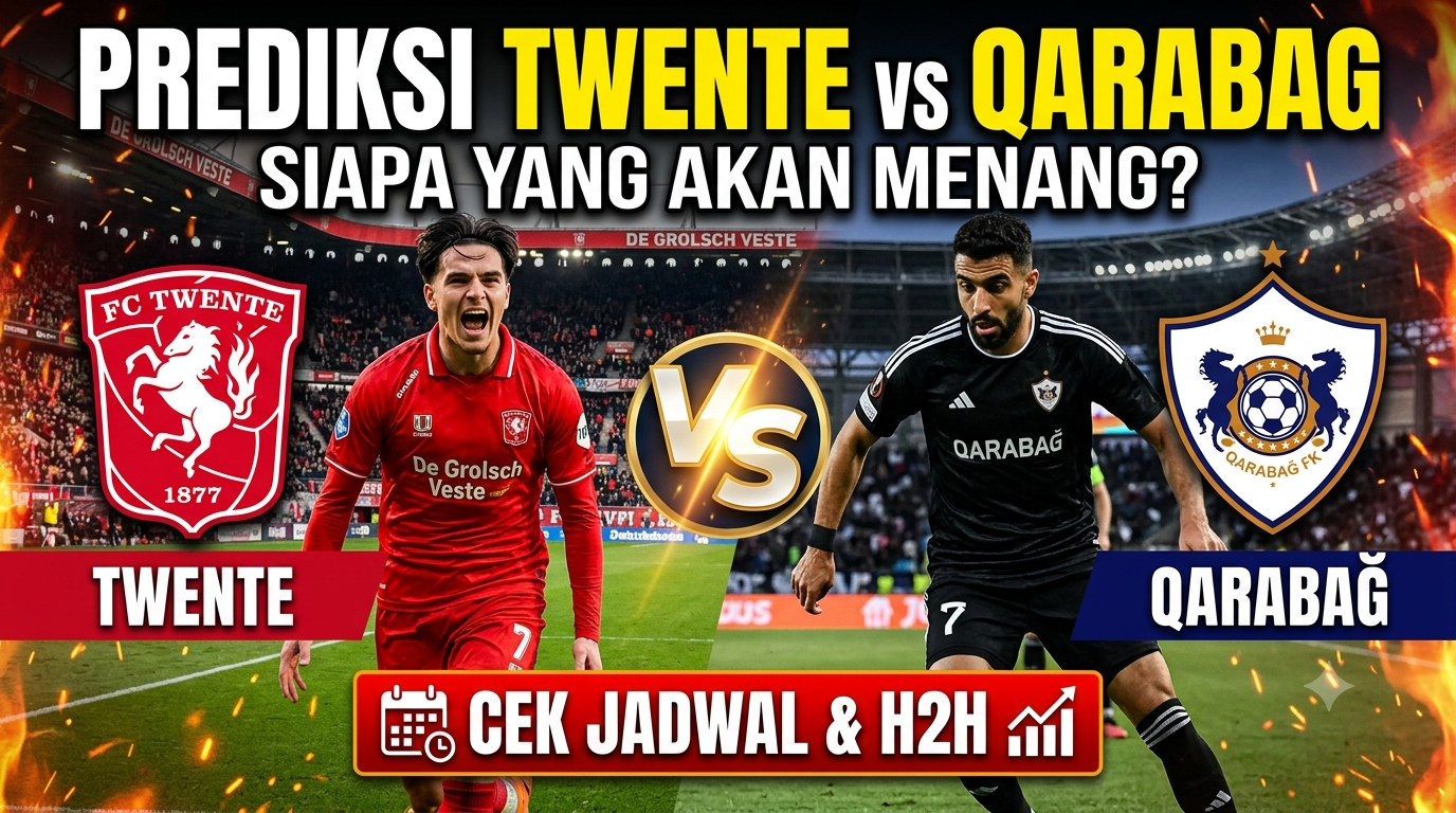 Prediksi Twente vs Qarabag, Siapa yang Akan Menang? Cek Jadwal dan H2H
