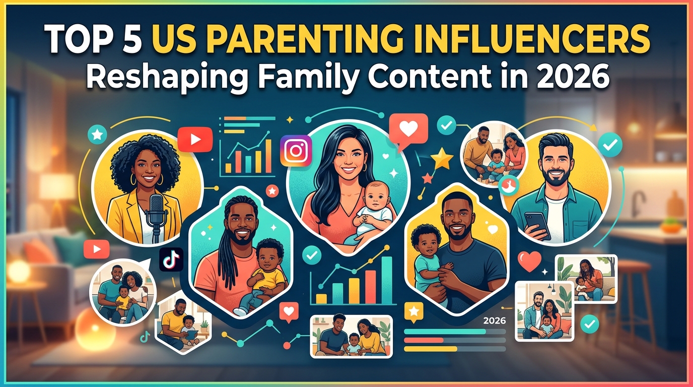 Top 5 US Parenting Influencers Reshaping Family Content in 2026