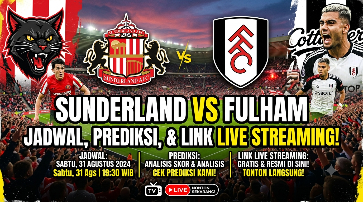Sunderland vs Fulham: Jadwal, Prediksi, dan Link Live Streaming