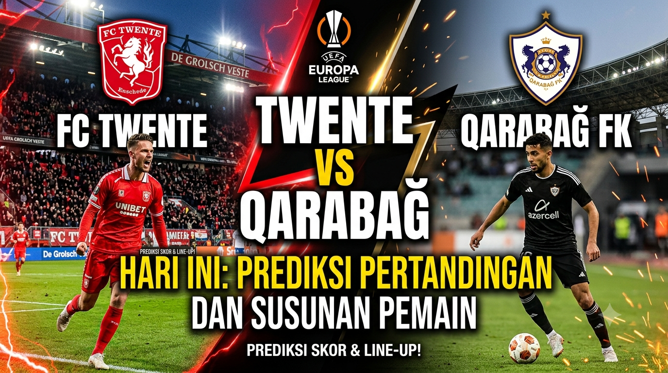 Twente vs Qarabag hari ini: Prediksi pertandingan dan susunan pemain