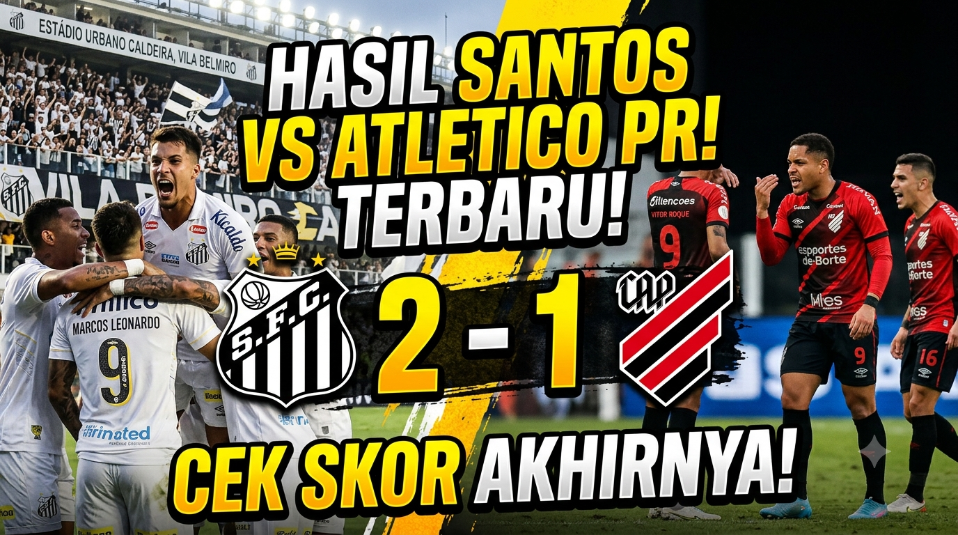 Hasil Santos vs Atlético Paranaense Terbaru, Cek Skor Akhirnya