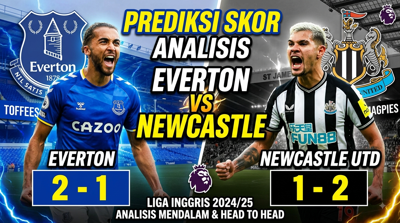 Everton vs Newcastle United: Prediksi Skor dan Analisis Pertandingan