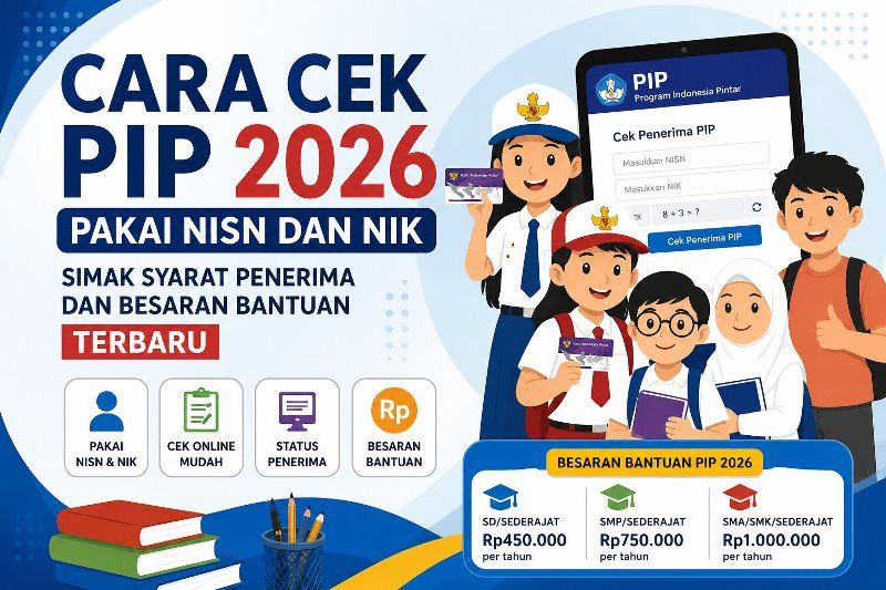 Bantuan PIP 2026 Cair, Simak Penyebab Kenapa NIK Tidak Terdaftar di PIP dan Cara Mengatasinya