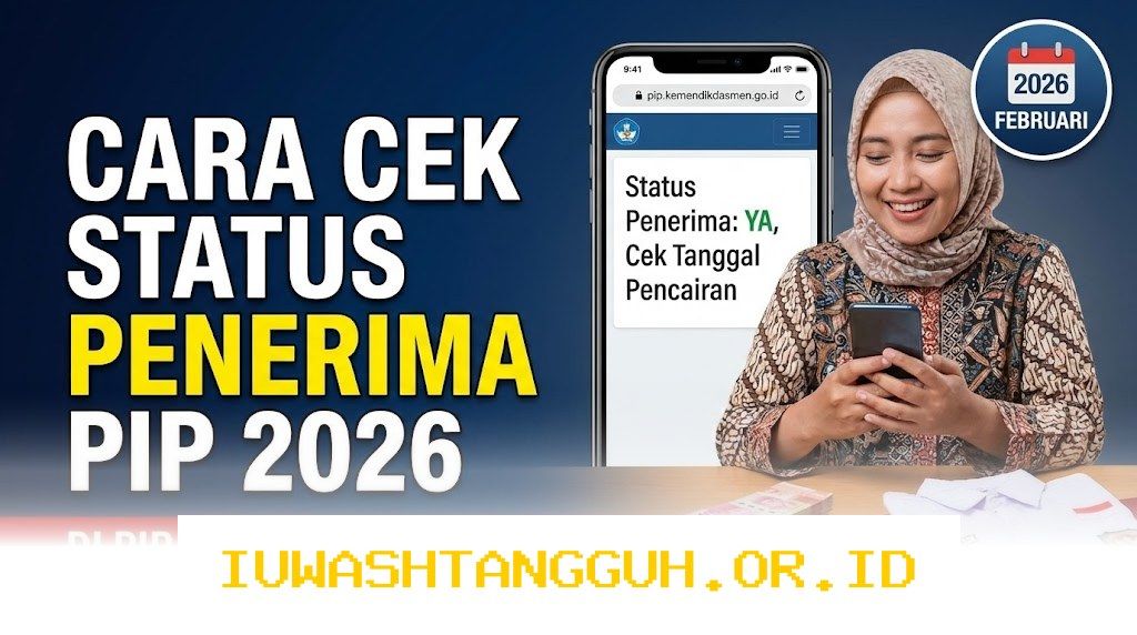Cek Status Penerima PIP Agustus 2026: Panduan Lengkap dan Waspada Hoaks Bantuan Subsidi