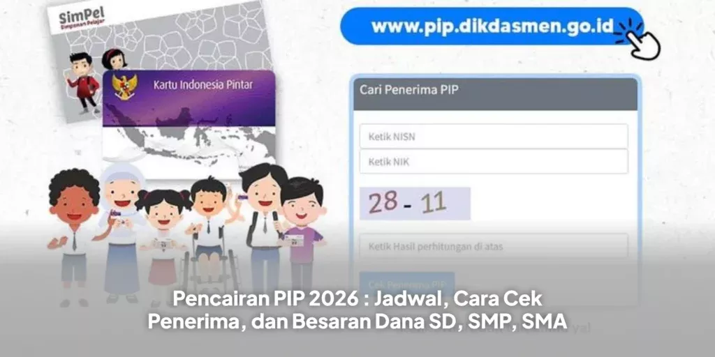 Panduan Lengkap Cek Penerima PIP Sekolah 2026: Cara Daftar, Syarat, dan Mekanisme Pencairan Dana
