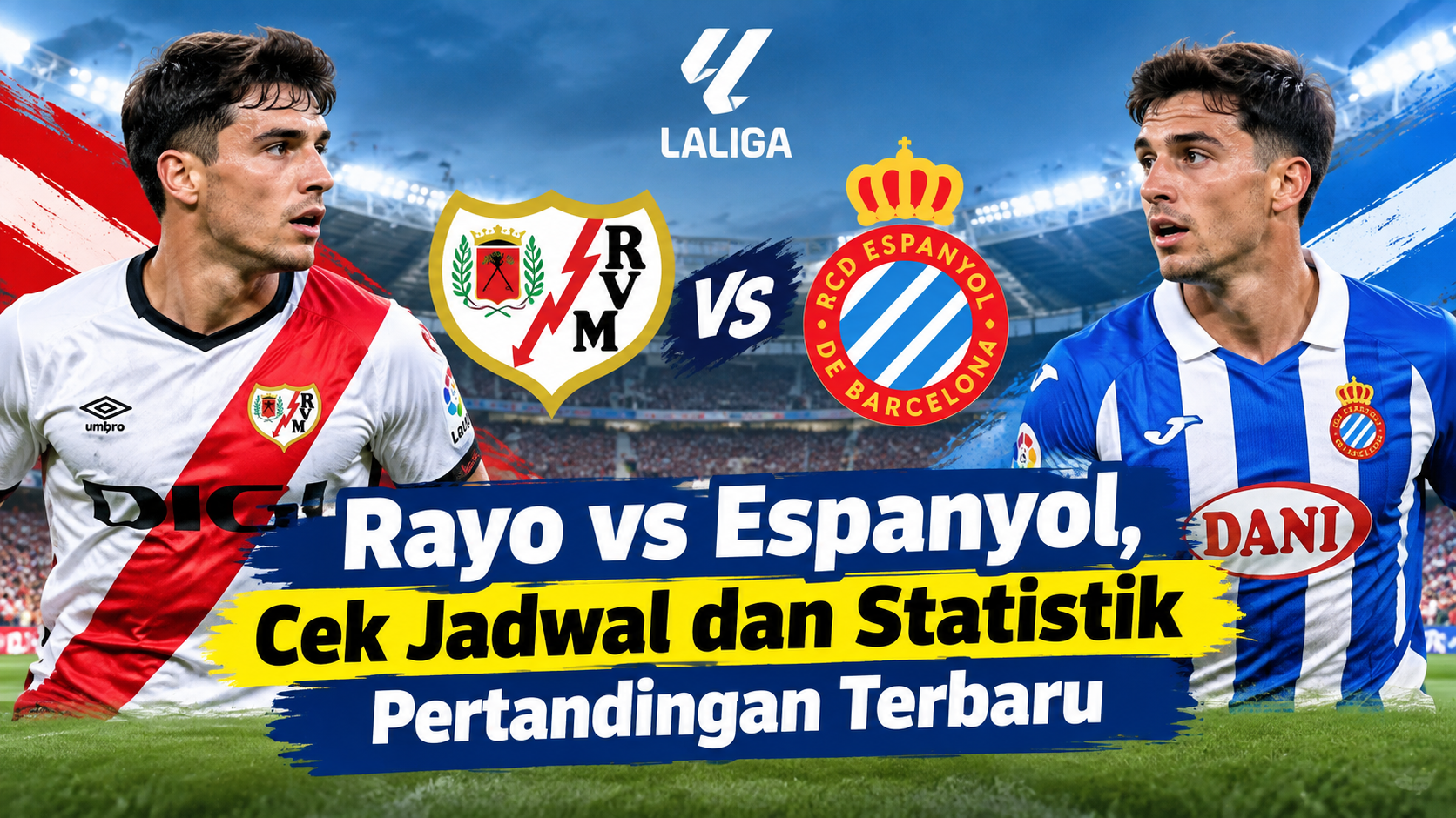 Rayo vs Espanyol, Cek Jadwal dan Statistik Pertandingan Terbaru