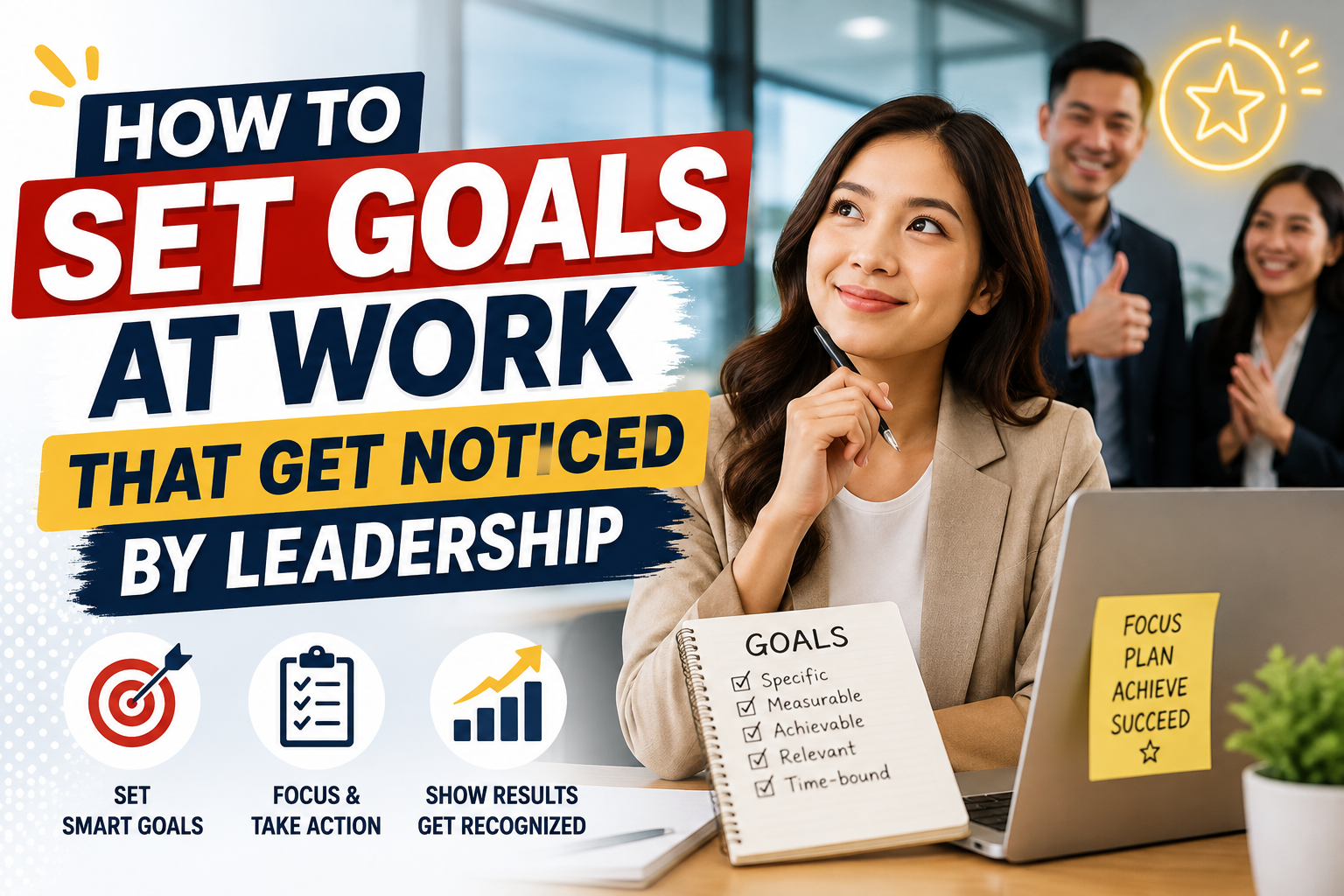 How to Set Goals at Work That Get Noticed by Leadership