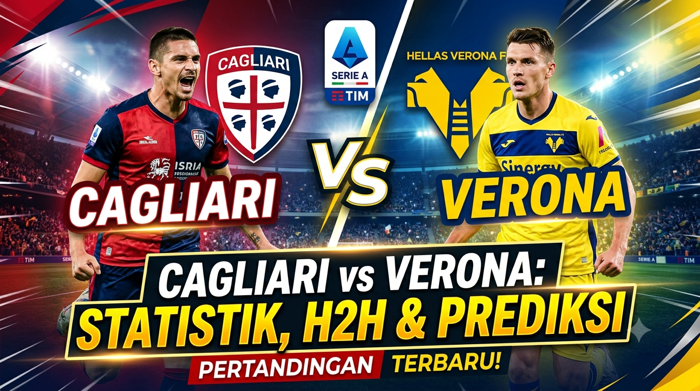 Cagliari vs Verona: Statistik, Head to Head, dan Prediksi Pertandingan