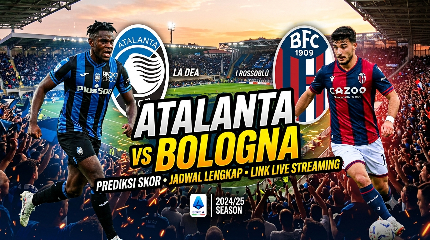 Atalanta vs Bologna: Prediksi, Jadwal, dan Link Live Streaming
