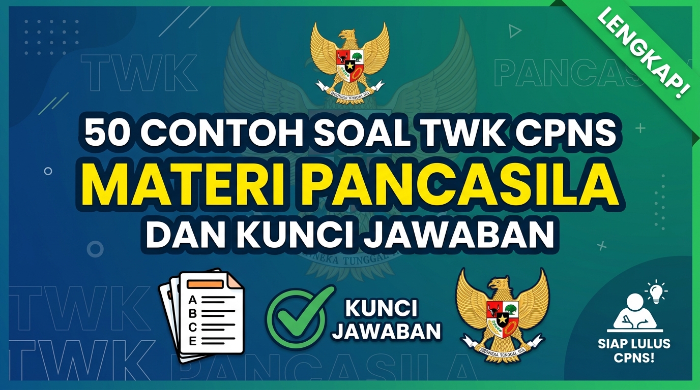 50 Contoh Soal TWK CPNS Materi Pancasila dan Kunci Jawaban