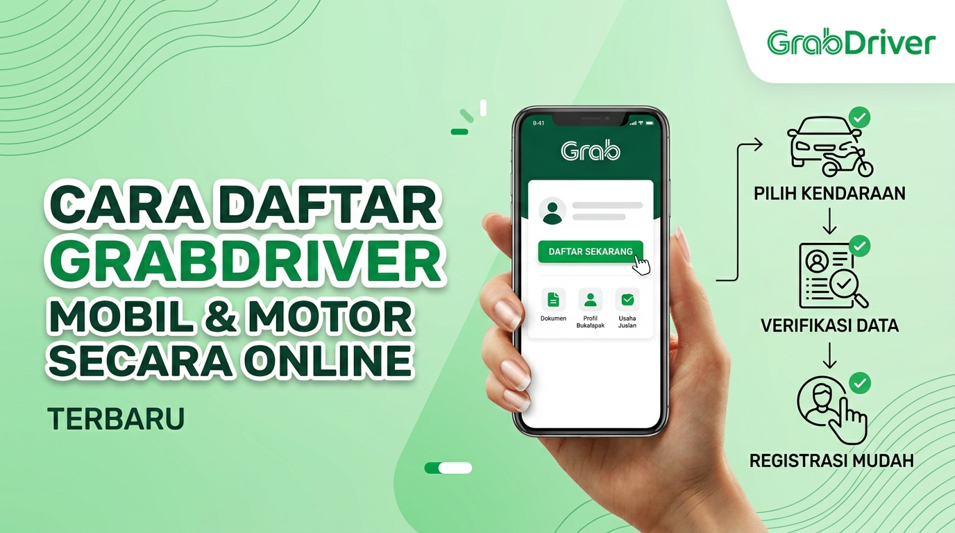 Cara Daftar GrabDriver Mobil dan Motor Secara Online Terbaru