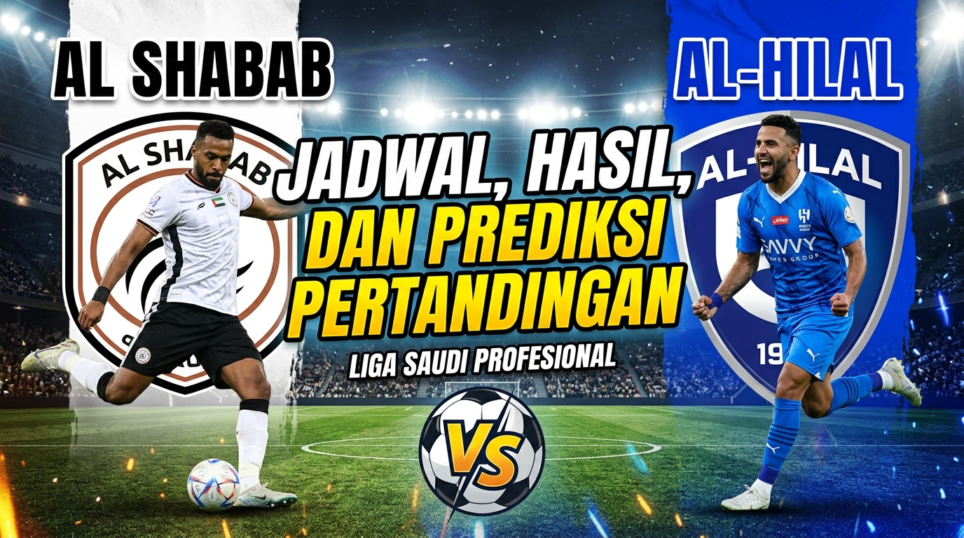 Al Shabab vs Al-Hilal: jadwal, hasil, dan prediksi pertandingan