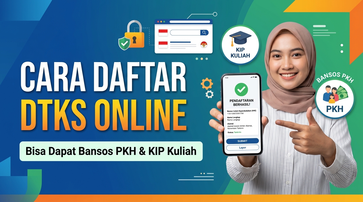 Cara Daftar DTKS Online Agar Bisa Dapat Bansos PKH dan KIP Kuliah