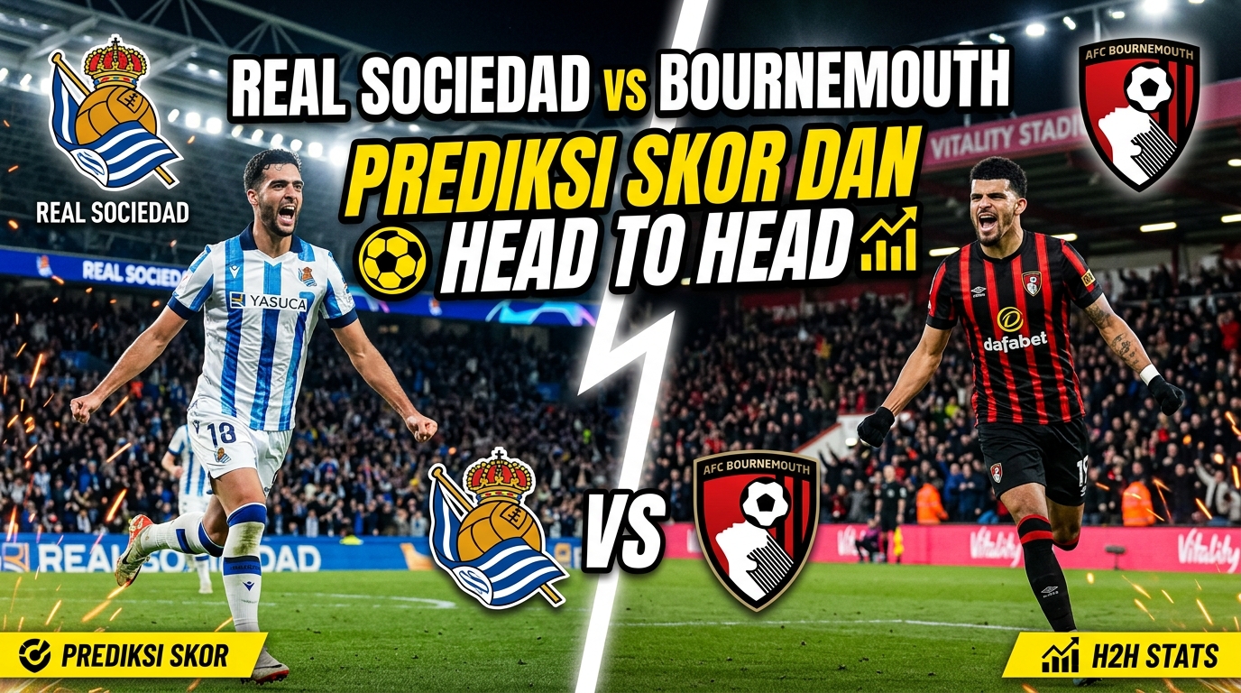 Real Sociedad vs Bournemouth: Prediksi Skor dan Head to Head