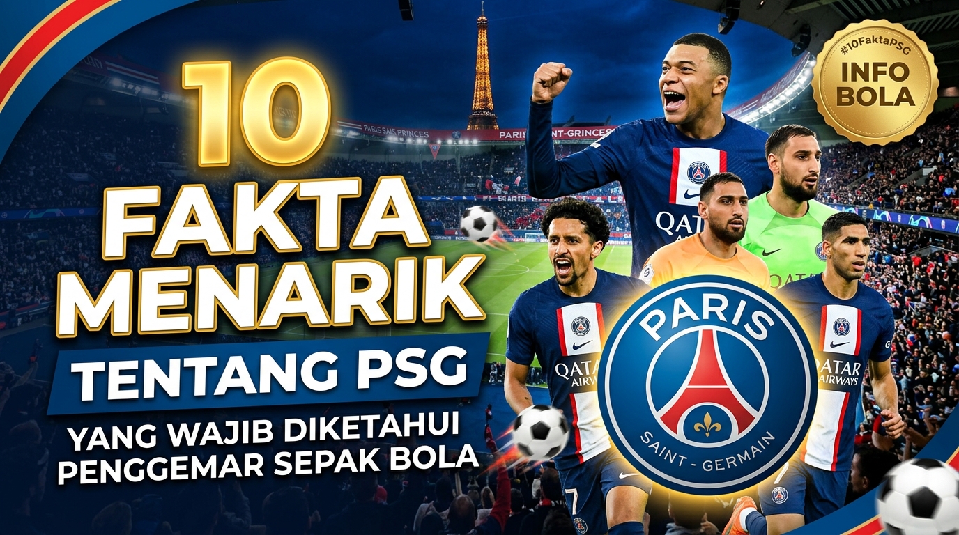 10 Fakta Menarik tentang PSG yang Wajib Diketahui Penggemar Sepak Bola