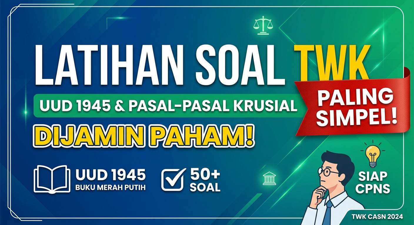 Latihan Soal TWK CASN: UUD 1945 dan Pasal-Pasal Krusial