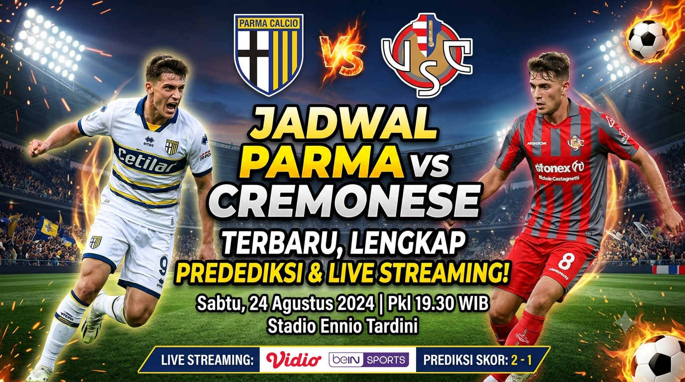 Jadwal Parma vs Cremonese Terbaru, Lengkap dengan Prediksi dan Live Streaming