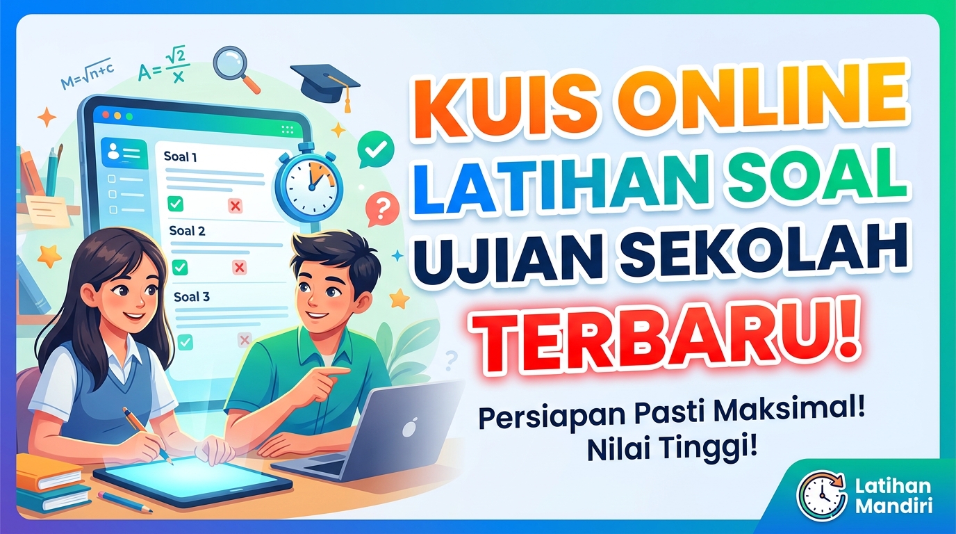 Kuis Online Latihan Soal Ujian Sekolah Terbaru: Panduan Belajar Efektif untuk Meraih Nilai Maksimal