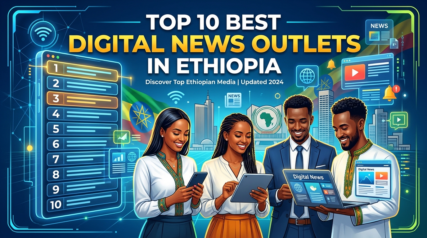 Top 10 Best Digital News Outlets in Ethiopia