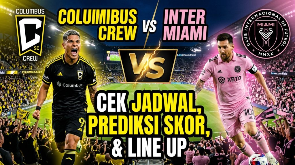 Columbus Crew vs Inter Miami: Cek Jadwal, Prediksi Skor, dan Line Up