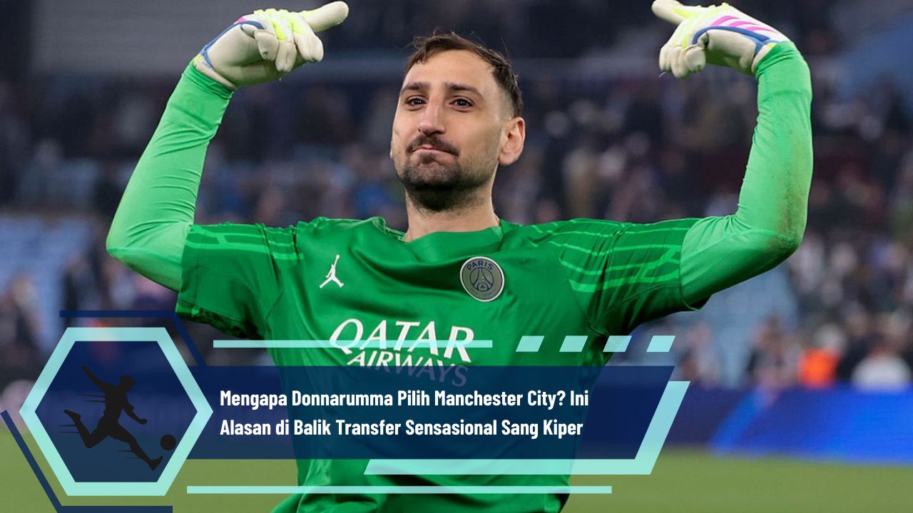 Manchester City Tenangkan Donnarumma di Tengah Spekulasi Transfer: Kiper Tetap Fokus pada Laga Besar